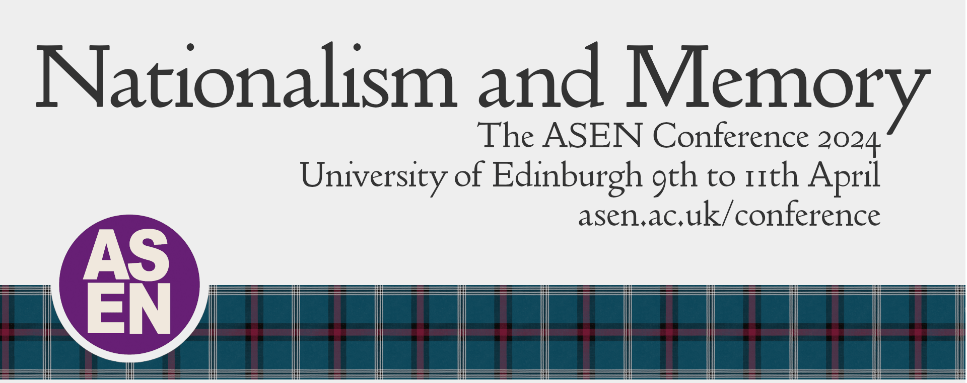 Nationalism and Memory The ASEN Conference 2024 University of Edinburgh 9th to 11th April A strip of the University of Edinburgh Tartan with a semi-circular cut-out on the left hand side with the purple ASEN logo