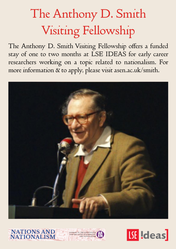In red text at the top, The Anthony D. Smith Visiting Fellowship, then in smaller black text, The Anthony D. Smith Visiting Fellowship offers a funded stay of one to two months at LSE IDEAS for early career researchers working on a topic related to nationalism. For more information and to apply, please visit asen.ac.uk/smith, then a large picture of Anthony D. Smith lecturing, then the Nations and Nationalism and LSE Ideas logos